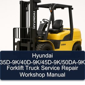 Hyundai 35D-9K/40D-9K/45D-9K/50DA-9K Forklift Truck Service Repair Workshop Manual