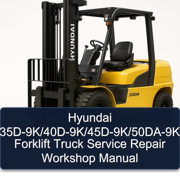 Hyundai 35D-9K/40D-9K/45D-9K/50DA-9K Forklift Truck Service Repair Workshop Manual