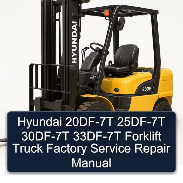 Hyundai 20DF-7T 25DF-7T 30DF-7T 33DF-7T Forklift Truck Factory Service Repair Manual