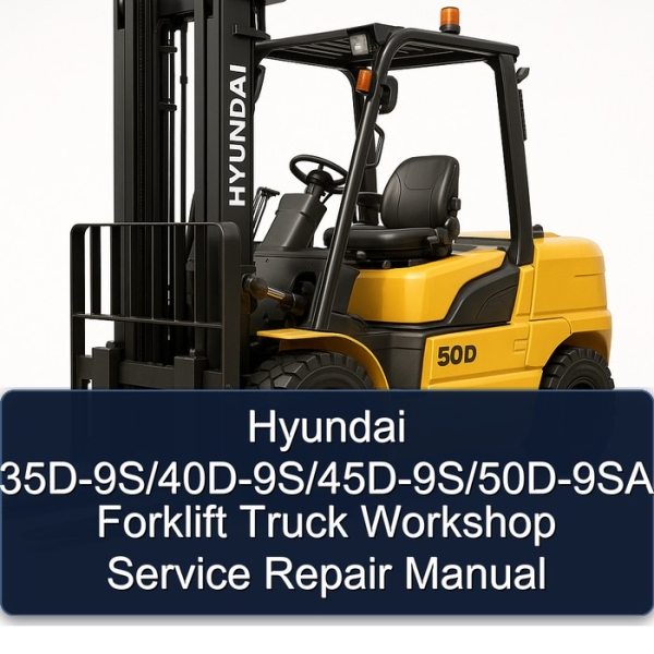 Hyundai 35D-9S/40D-9S/45D-9S/50D-9SA Forklift Truck Workshop Service Repair Manual
