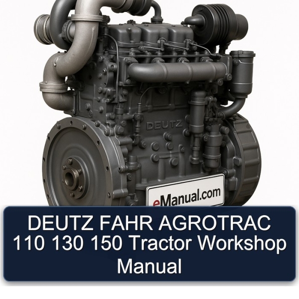 DEUTZ FAHR AGROTRAC 110 130 150 Tractor Workshop Manual