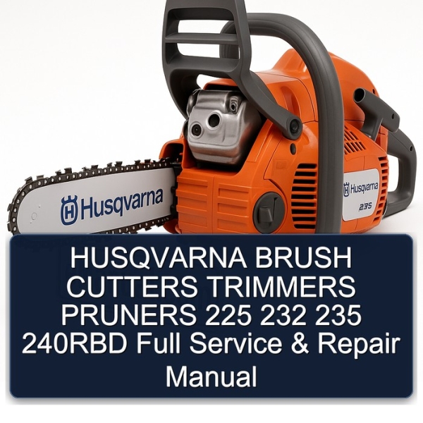 HUSQVARNA BRUSH CUTTERS TRIMMERS PRUNERS 225 232 235 240RBD Full Service & Repair Manual