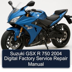 Suzuki GSX R 750 2004 Digital Factory Service Repair Manual