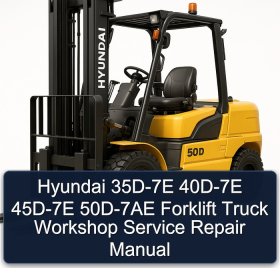 Hyundai 35D-7E 40D-7E 45D-7E 50D-7AE Forklift Truck Workshop Service Repair Manual