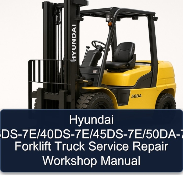 Hyundai 35DS-7E/40DS-7E/45DS-7E/50DA-7E Forklift Truck Service Repair Workshop Manual