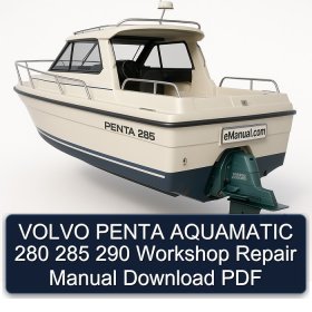VOLVO PENTA AQUAMATIC 280 285 290 Workshop Repair Manual Download PDF