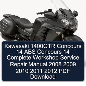 Kawasaki 1400GTR Concours 14 ABS Concours 14 Complete Workshop Service Repair Manual 2008 2009 2010 2011 2012 PDF Download