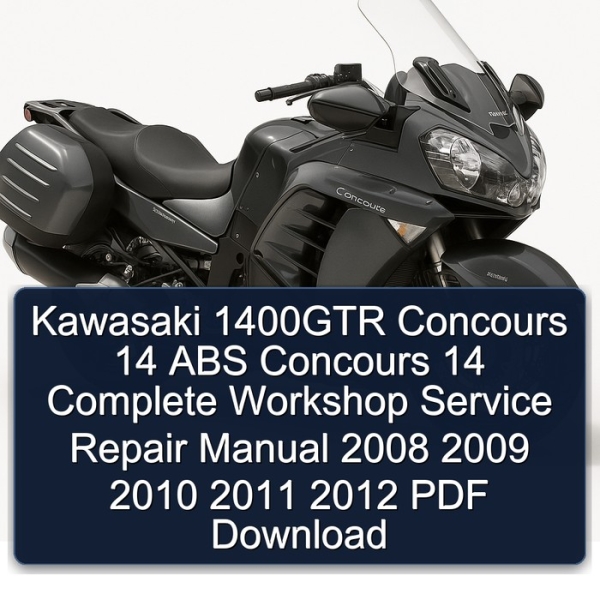 Kawasaki 1400GTR Concours 14 ABS Concours 14 Complete Workshop Service Repair Manual 2008 2009 2010 2011 2012 PDF Download