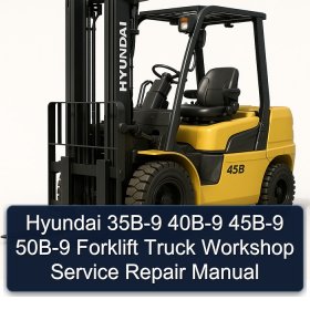 Hyundai 35B-9 40B-9 45B-9 50B-9 Forklift Truck Workshop Service Repair Manual