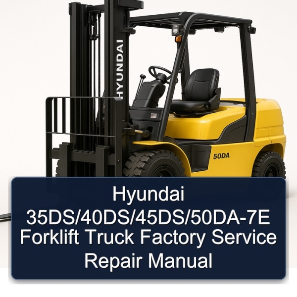 Hyundai 35DS/40DS/45DS/50DA-7E Forklift Truck Factory Service Repair Manual