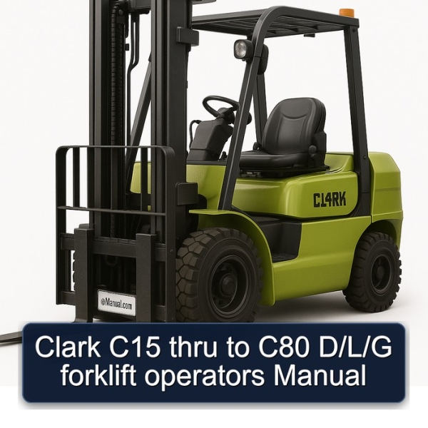 Clark C15 thru to C80 D/L/G forklift operators Manual