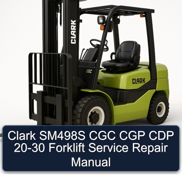 Clark SM498S CGC CGP CDP 20-30 Forklift Service Repair Manual