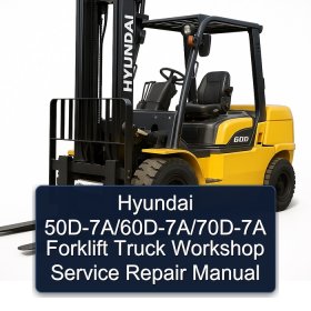 Hyundai 50D-7A/60D-7A/70D-7A Forklift Truck Workshop Service Repair Manual