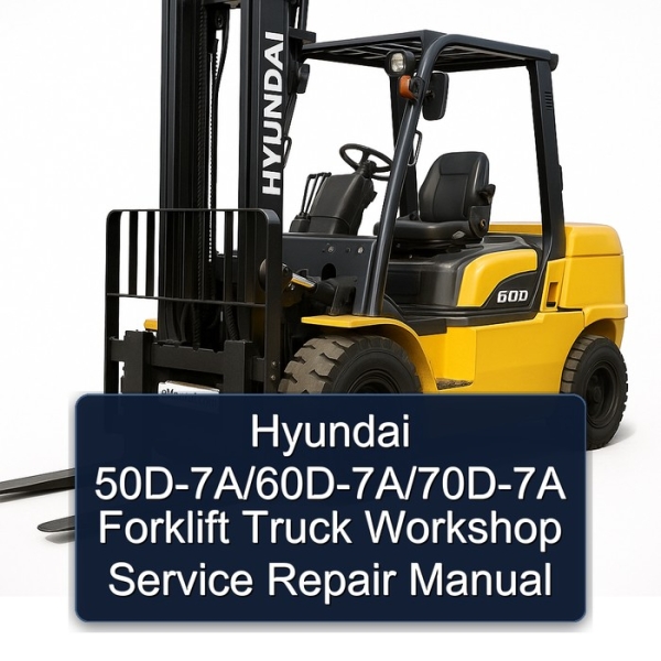 Hyundai 50D-7A/60D-7A/70D-7A Forklift Truck Workshop Service Repair Manual