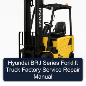 Hyundai BRJ Series Forklift Truck Factory Service Repair Manual
