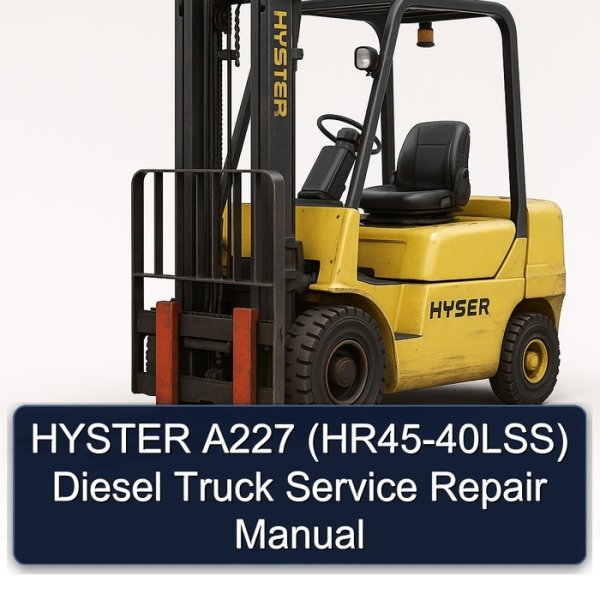 HYSTER A227 (HR45-40LSS) Diesel Truck Service Repair Manual