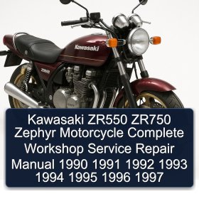 Kawasaki ZR550 ZR750 Zephyr Motorcycle Complete Workshop Service Repair Manual 1990 1991 1992 1993 1994 1995 1996 1997