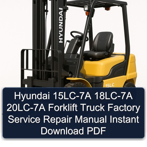 Hyundai 15LC-7A 18LC-7A 20LC-7A Forklift Truck Factory Service Repair Manual Instant Download PDF