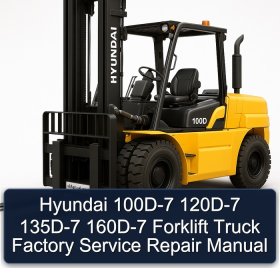 Hyundai 100D-7 120D-7 135D-7 160D-7 Forklift Truck Factory Service Repair Manual