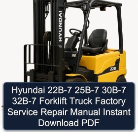 Hyundai 22B-7 25B-7 30B-7 32B-7 Forklift Truck Factory Service Repair Manual Instant Download PDF