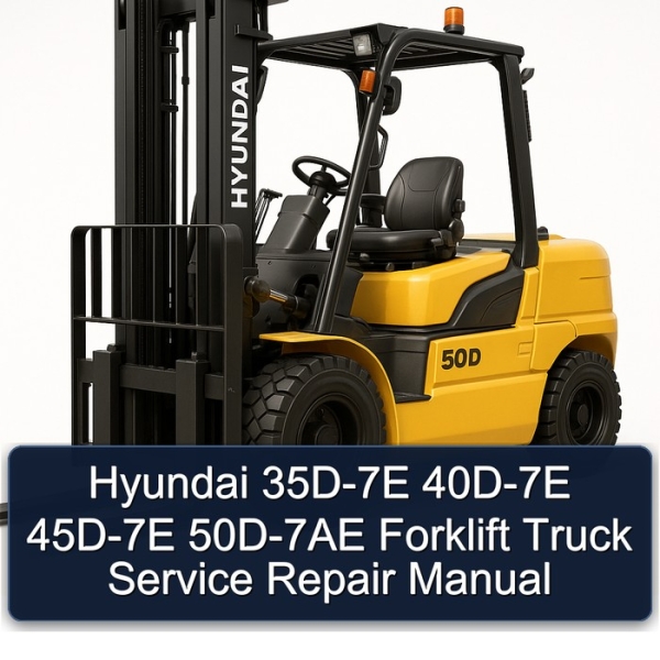 Hyundai 35D-7E 40D-7E 45D-7E 50D-7AE Forklift Truck Service Repair Manual