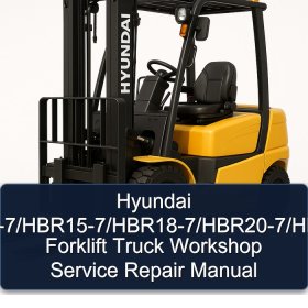 Hyundai HBR14-7/HBR15-7/HBR18-7/HBR20-7/HBR25-7 Forklift Truck Workshop Service Repair Manual