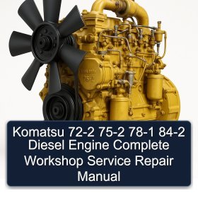 Komatsu 72-2 75-2 78-1 84-2 Diesel Engine Complete Workshop Service Repair Manual