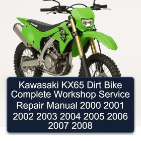 Kawasaki KX65 Dirt Bike Complete Workshop Service Repair Manual 2000 2001 2002 2003 2004 2005 2006 2007 2008