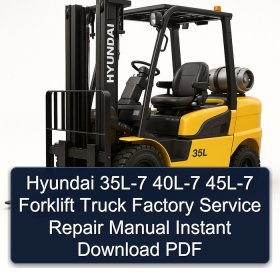 Hyundai 35L-7 40L-7 45L-7 Forklift Truck Factory Service Repair Manual Instant Download PDF