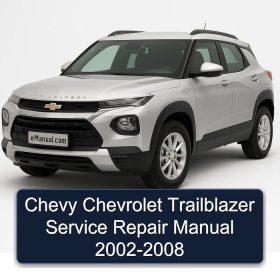 Chevy Chevrolet Trailblazer Service Repair Manual 2002-2008