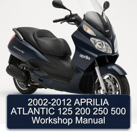 2002-2012 APRILIA ATLANTIC 125 200 250 500 Workshop Manual