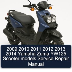 2009 2010 2011 2012 2013 2014 Yamaha Zuma YW125 Scooter models Service Repair Manual