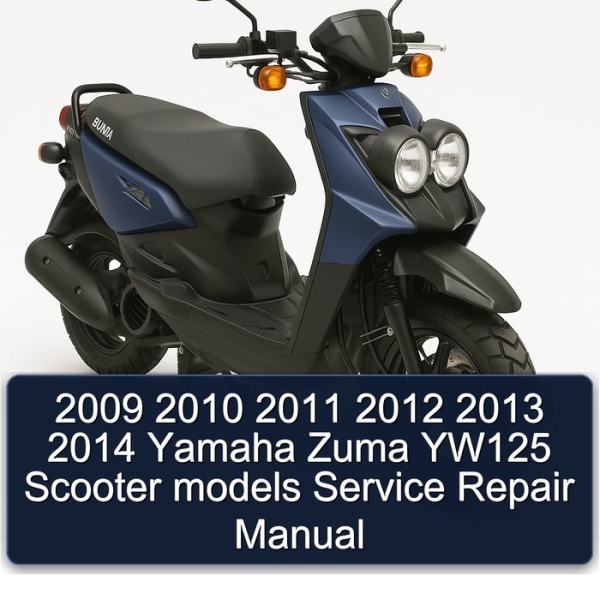 2009 2010 2011 2012 2013 2014 Yamaha Zuma YW125 Scooter models Service Repair Manual