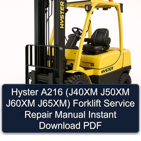 Hyster A216 (J40XM J50XM J60XM J65XM) Forklift Service Repair Manual Instant Download PDF