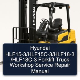 Hyundai HLF15-3/HLF15C-3/HLF18-3 /HLF18C-3 Forklift Truck Workshop Service Repair Manual