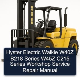 Hyster Electric Walkie W40Z B218 Series W45Z C215 Series Workshop Service Repair Manual