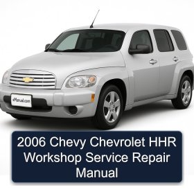 2006 Chevy Chevrolet HHR Workshop Service Repair Manual