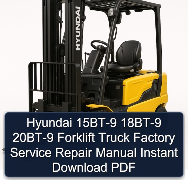 Hyundai 15BT-9 18BT-9 20BT-9 Forklift Truck Factory Service Repair Manual Instant Download PDF