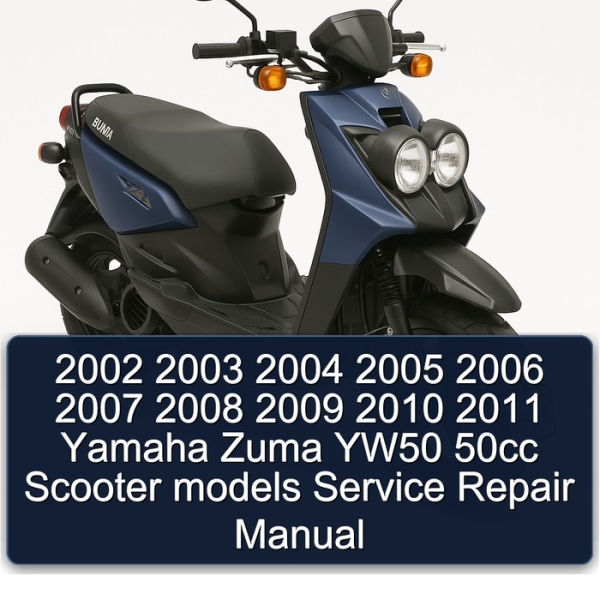 2002 2003 2004 2005 2006 2007 2008 2009 2010 2011 Yamaha Zuma YW50 50cc Scooter models Service Repair Manual