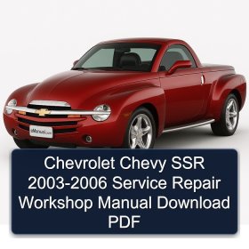 Chevrolet Chevy SSR 2003-2006 Service Repair Workshop Manual Download PDF