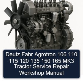 Deutz Fahr Agrotron 106 110 115 120 135 150 165 MK3 Tractor Service Repair Workshop Manual