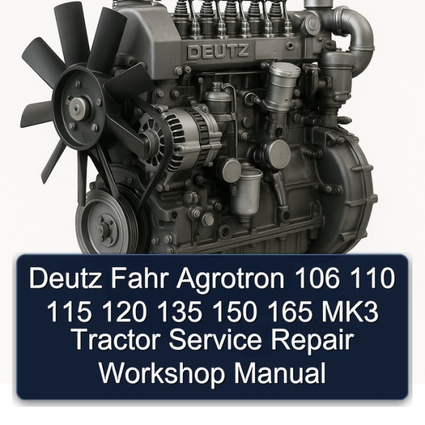 Deutz Fahr Agrotron 106 110 115 120 135 150 165 MK3 Tractor Service Repair Workshop Manual