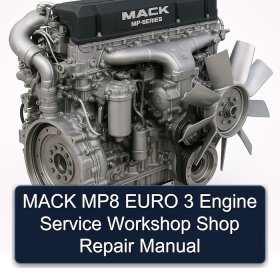 MACK MP8 EURO 3 Engine Service Workshop Shop Repair Manual