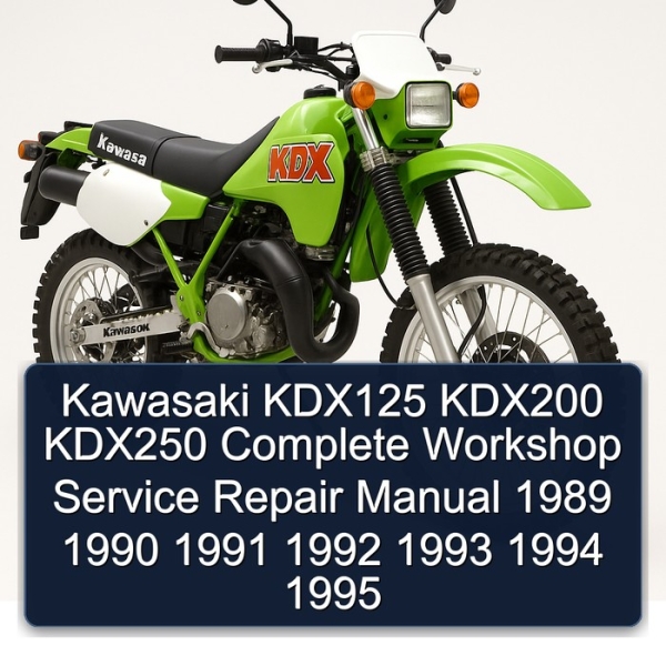 Kawasaki KDX125 KDX200 KDX250 Complete Workshop Service Repair Manual 1989 1990 1991 1992 1993 1994 1995