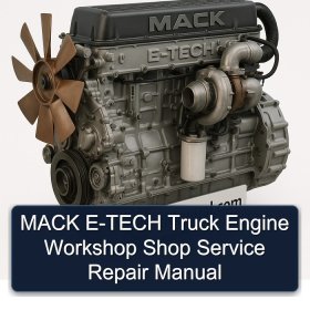 MACK E-TECH Truck Engine Workshop Shop Service Repair Manual