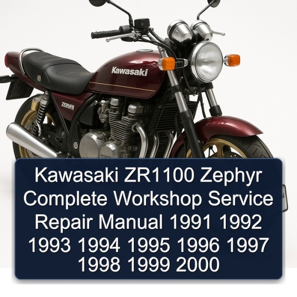 Kawasaki ZR1100 Zephyr Complete Workshop Service Repair Manual 1991 1992 1993 1994 1995 1996 1997 1998 1999 2000