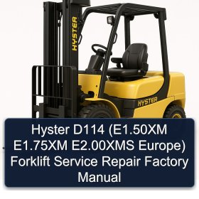 Hyster D114 (E1.50XM E1.75XM E2.00XMS Europe) Forklift Service Repair Factory Manual