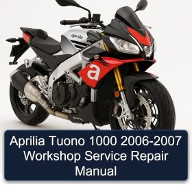 Aprilia Tuono 1000 2006-2007 Workshop Service Repair Manual