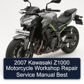 2007 Kawasaki Z1000 Motorcycle Workshop Repair Service Manual Best
