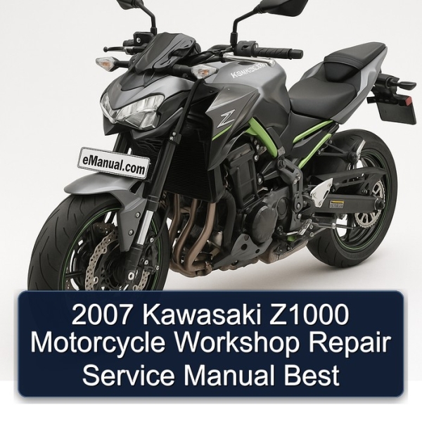 2007 Kawasaki Z1000 Motorcycle Workshop Repair Service Manual Best